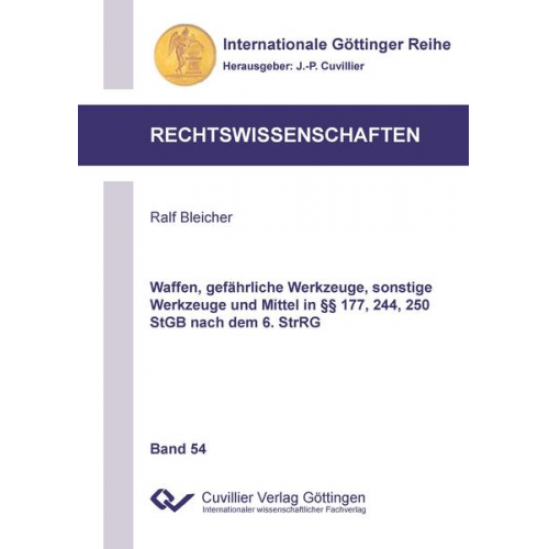 Ralf Bleicher - Waffen, gefährliche Werkzeuge, sonstige Werkzeuge und Mittel in §§ 177, 244, 250 StGB nach dem 6. StrRG