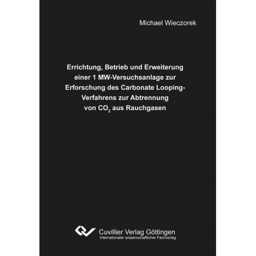 Michael Wieczorek - Errichtung, Betrieb und Erweiterung einer 1 MW-Versuchsanlage zur Erforschung des Carbonate Looping-Verfahrens zur Abtrennung von CO2 aus Rauchgasen