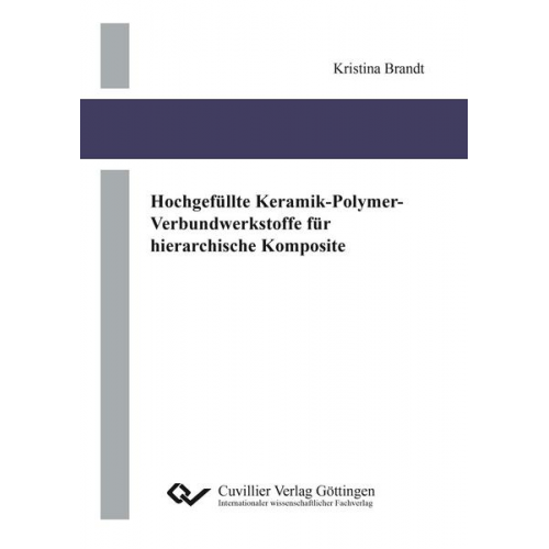 Kristina Brandt - Hochgefüllte Keramik-Polymer-Verbundwerkstoffe für hierarchische Komposite