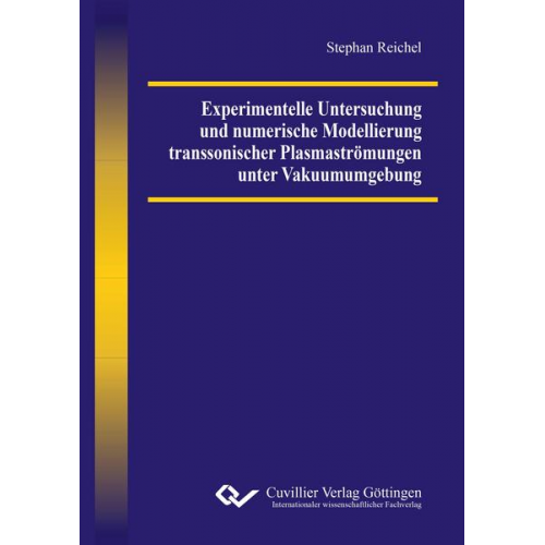 Stephan Reichel - Experimentelle Untersuchung und numerische Modellierung transsonischer Plasmaströmungen unter Vakuumumgebung