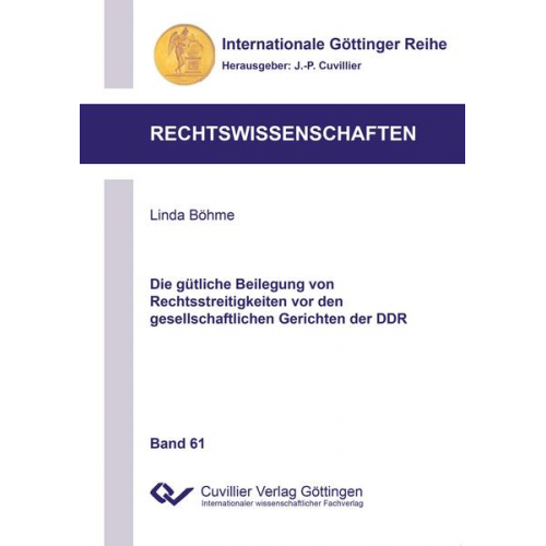 Linda Böhme - Die gütliche Beilegung von Rechtsstreitigkeiten vor den gesellschaftlichen Gerichten der DDR