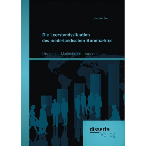 Christin Lier - Die Leerstandssituation des niederländischen Büromarktes: Ursachen - Maßnahmen - Ausblick