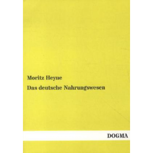 Moritz Heyne - Das deutsche Nahrungswesen