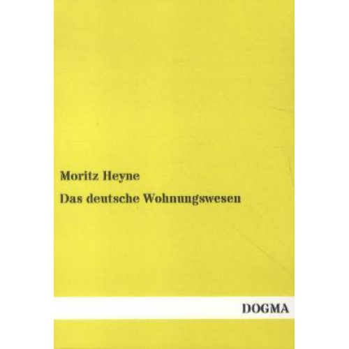 Moritz Heyne - Das deutsche Wohnungswesen