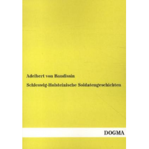 Adelbert Baudissin - Schleswig-Holsteinische Soldatengeschichten