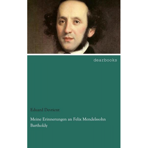 Eduard Devrient - Meine Erinnerungen an Felix Mendelssohn Bartholdy