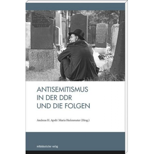 Andreas H. Apelt & Maria Hufenreuter - Antisemitismus in der DDR und die Folgen