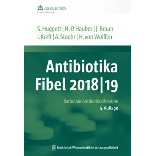 Susanne Huggett & Hans-Peter Hauber & Jörg Braun & Isabel Kreft & Albrecht Stoehr - Antibiotika-Fibel 2018/19