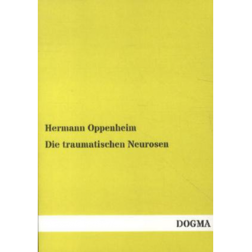 Hermann Oppenheim - Die traumatischen Neurosen