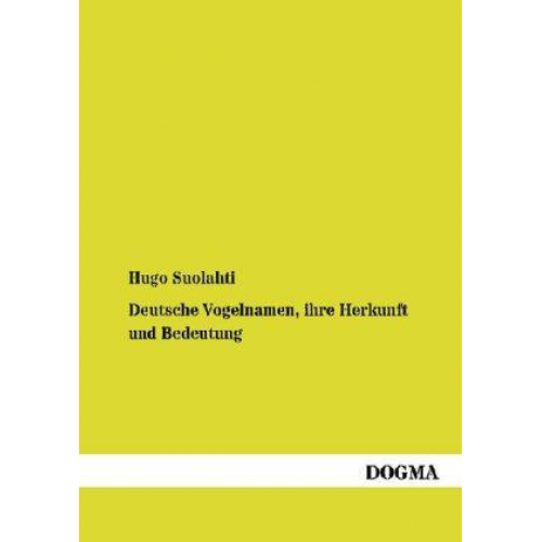 Hugo Suolahti - Deutsche Vogelnamen, ihre Herkunft und Bedeutung