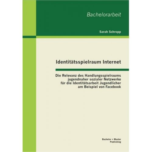 Sarah Schropp - Identitätsspielraum Internet