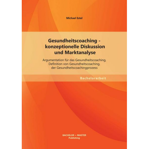 Michael Estel - Gesundheitscoaching - konzeptionelle Diskussion und Marktanalyse