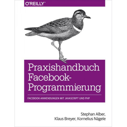 Stephan Alber & Klaus Breyer & Kornelius Nägele - Praxishandbuch Facebook-Programmierung