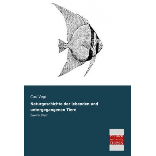 Carl Vogt - Naturgeschichte der lebenden und untergegangenen Tiere