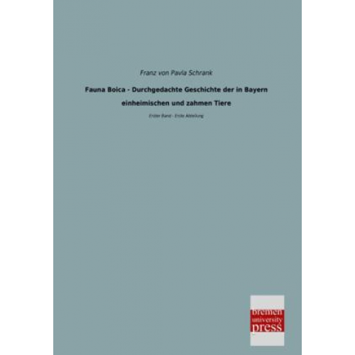 Franz Pavla Schrank - Fauna Boica - Durchgedachte Geschichte der in Bayern einheimischen und zahmen Tiere