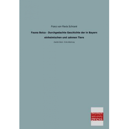 Franz Pavla Schrank - Fauna Boica - Durchgedachte Geschichte der in Bayern einheimischen und zahmen Tiere