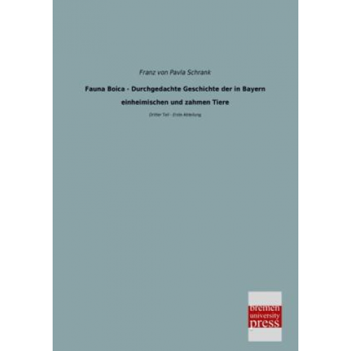 Franz Pavla Schrank - Fauna Boica - Durchgedachte Geschichte der in Bayern einheimischen und zahmen Tiere