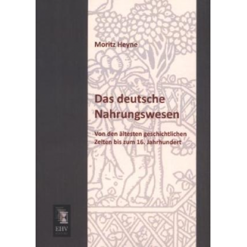 Moritz Heyne - Das deutsche Nahrungswesen