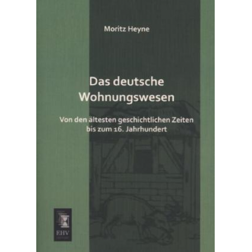 Moritz Heyne - Das deutsche Wohnungswesen