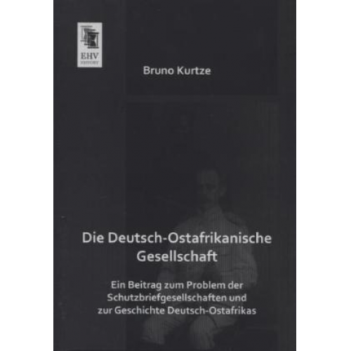 Bruno Kurtze - Die Deutsch-Ostafrikanische Gesellschaft