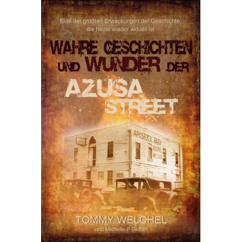 Tommy Welchel & Michelle P. Griffith - Wahre Geschichten und Wunder der Azusa Street