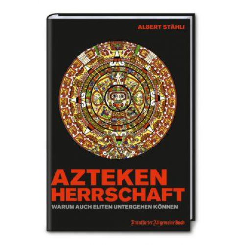 Albert Stähli - Azteken-Herrschaft