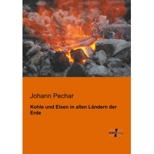 Johann Pechar - Kohle und Eisen in allen Ländern der Erde