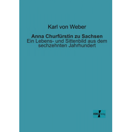 Karl Weber - Anna Churfürstin zu Sachsen