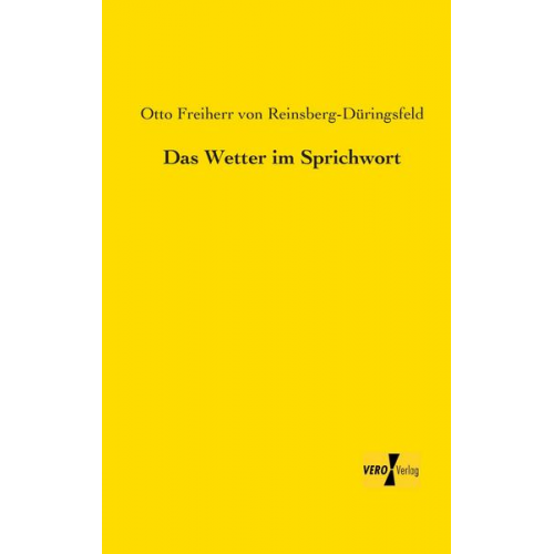 Otto Freiherr Reinsberg-Düringsfeld - Das Wetter im Sprichwort