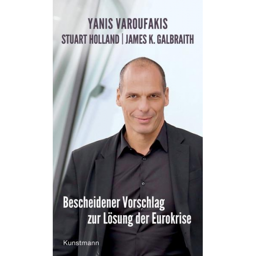 Yanis Varoufakis & Stuart Holland & James K. Galbraith - Bescheidener Vorschlag zur Lösung der Eurokrise