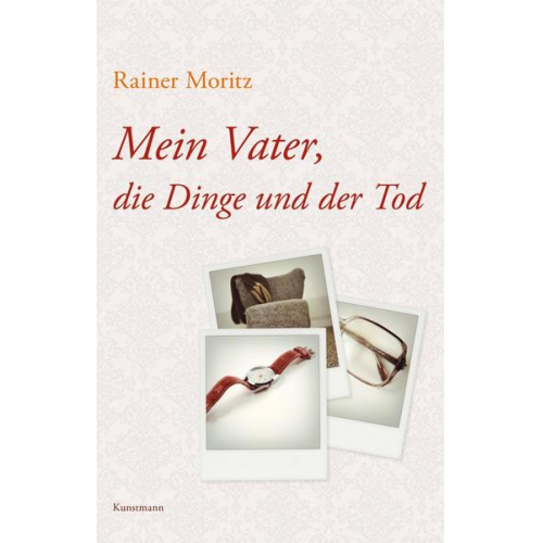 Rainer Moritz - Mein Vater, die Dinge und der Tod