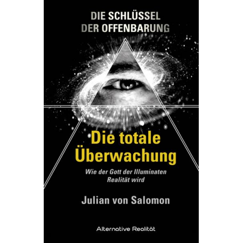 Julian Salomon - Die Schlüssel der Offenbarung: Die totale Überwachung