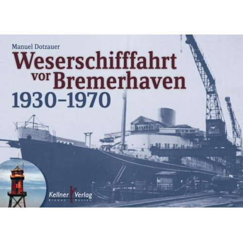 Manuel Dotzauer - Weserschifffahrt vor Bremerhaven 1930–1970