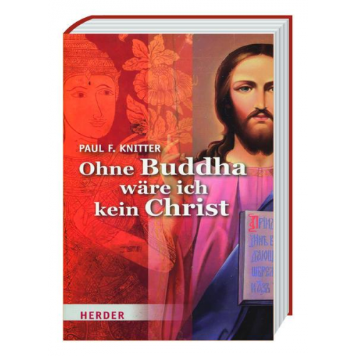 Paul F. Knitter - Ohne Buddha wäre ich kein Christ