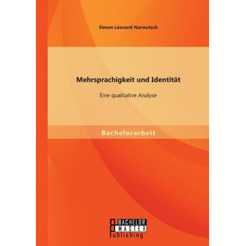 Simon Léonard Narwutsch - Mehrsprachigkeit und Identität: Eine qualitative Analyse.