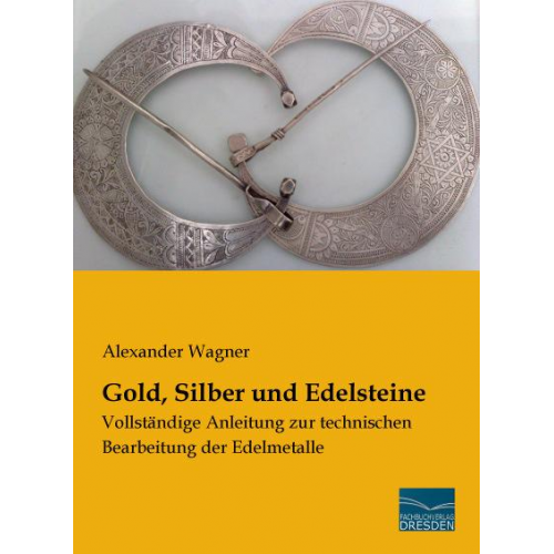 Alexander Wagner - Wagner, A: Gold, Silber und Edelsteine