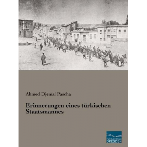 Ahmed Djemal Pascha - Erinnerungen eines türkischen Staatsmannes