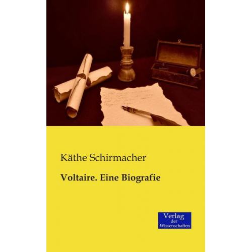 Käthe Schirmacher - Voltaire. Eine Biografie