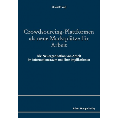 Elisabeth Vogl - Crowdsourcing-Plattformen als neue Marktplätze für Arbeit