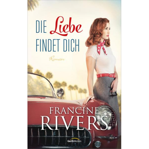 Francine Rivers - Die Liebe findet dich