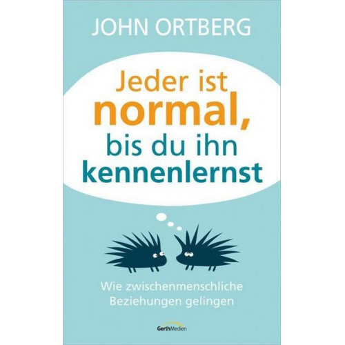 John Ortberg - Jeder ist normal, bis du ihn kennenlernst