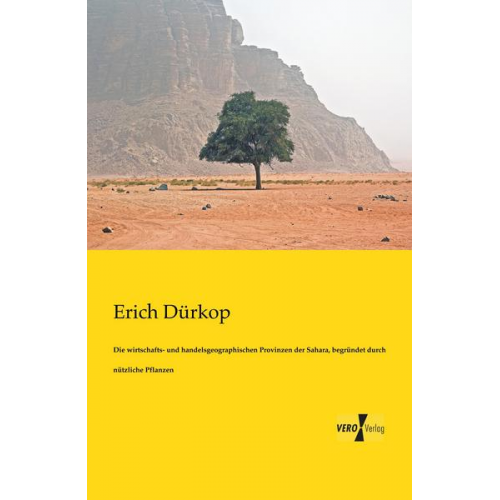 Erich Dürkop - Die wirtschafts- und handelsgeographischen Provinzen der Sahara, begründet durch nützliche Pflanzen