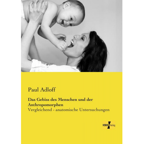 Paul Adloff - Das Gebiss des Menschen und der Anthropomorphen