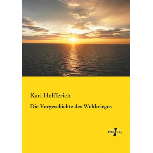 Karl Helfferich - Die Vorgeschichte des Weltkrieges