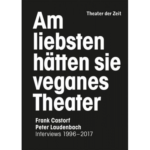 Peter Laudenbach & Frank Castorf - Am liebsten hätten sie veganes Theater. Frank Castorf - Peter Laudenbach