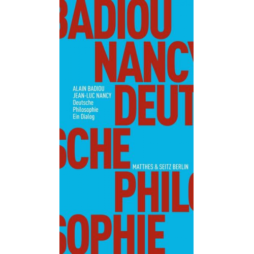 Alain Badiou & Jean-Luc Nancy - Deutsche Philosophie. Ein Dialog