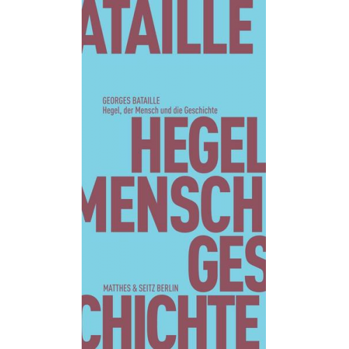 Georges Bataille - Hegel, der Mensch und die Geschichte