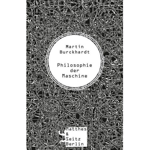 Martin Burckhardt - Philosophie der Maschine