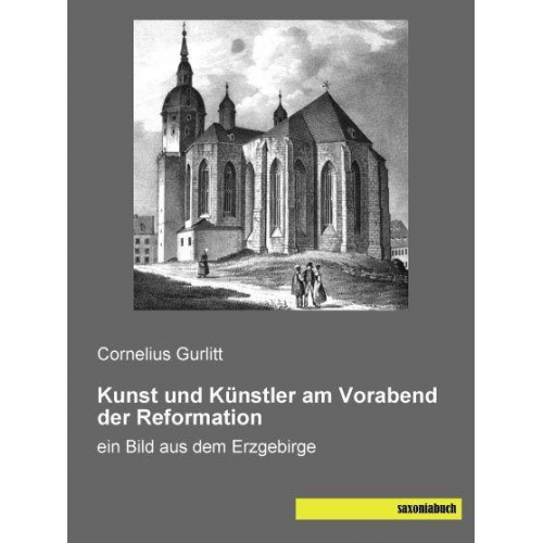 Cornelius Gurlitt - Gurlitt, C: Kunst und Künstler am Vorabend der Reformation