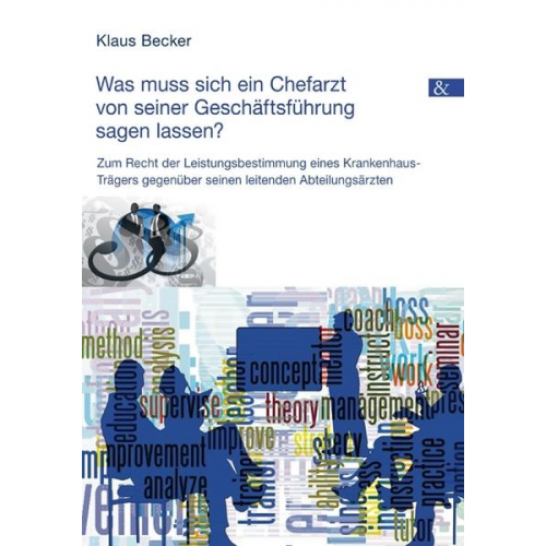 Klaus Jürgen Becker - Was muss sich ein Chefarzt von seiner Geschäftsführung sagen lassen?